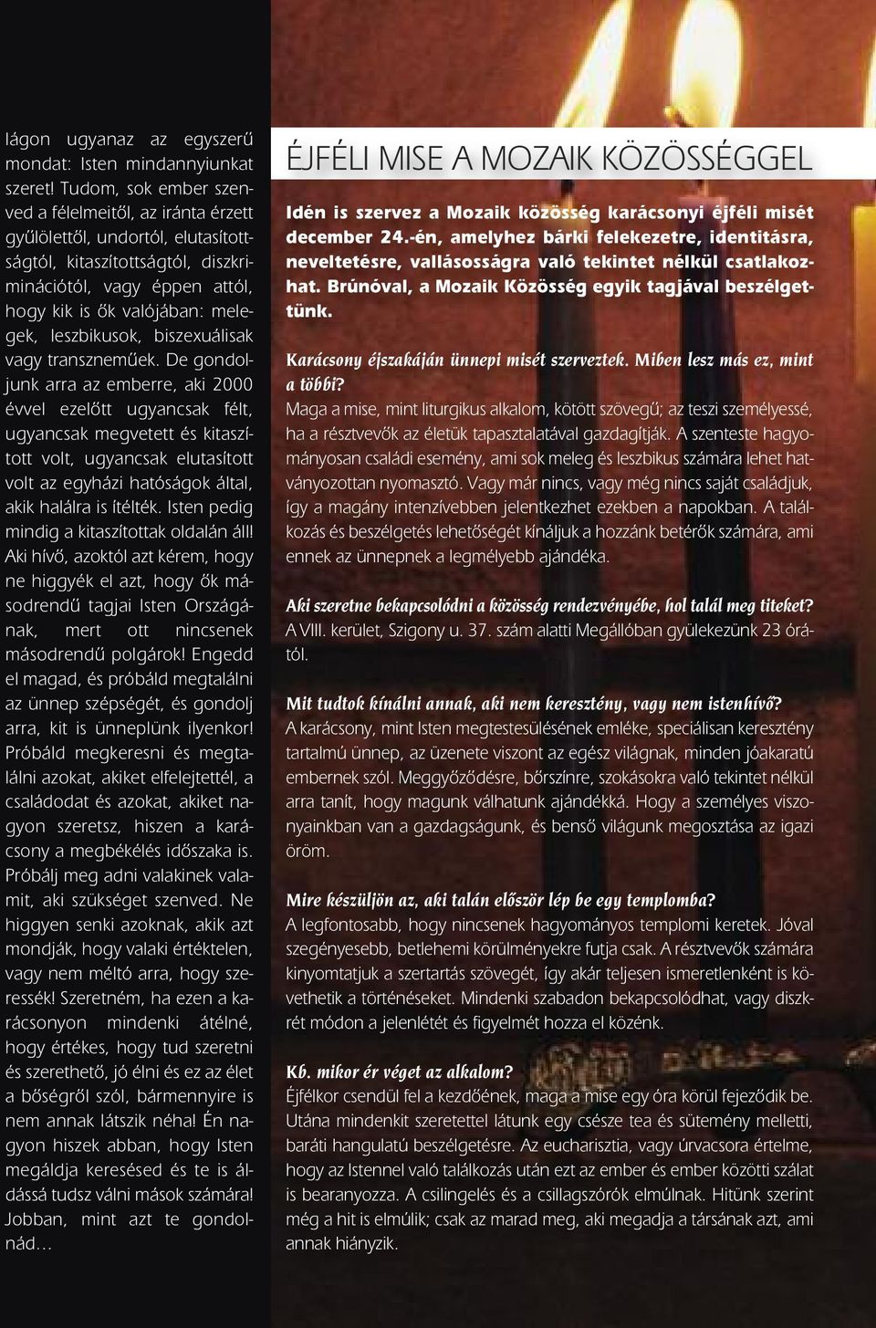 leszbikusok, biszexuálisak vagy transznemûek.