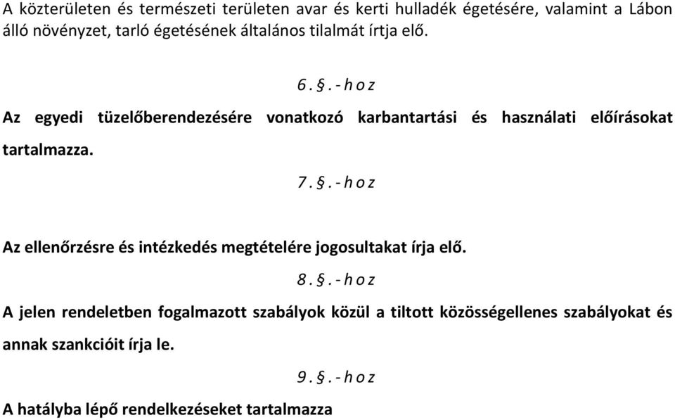 .-hoz Az egyedi tüzelőberendezésére vonatkozó karbantartási és használati előírásokat tartalmazza. 7.