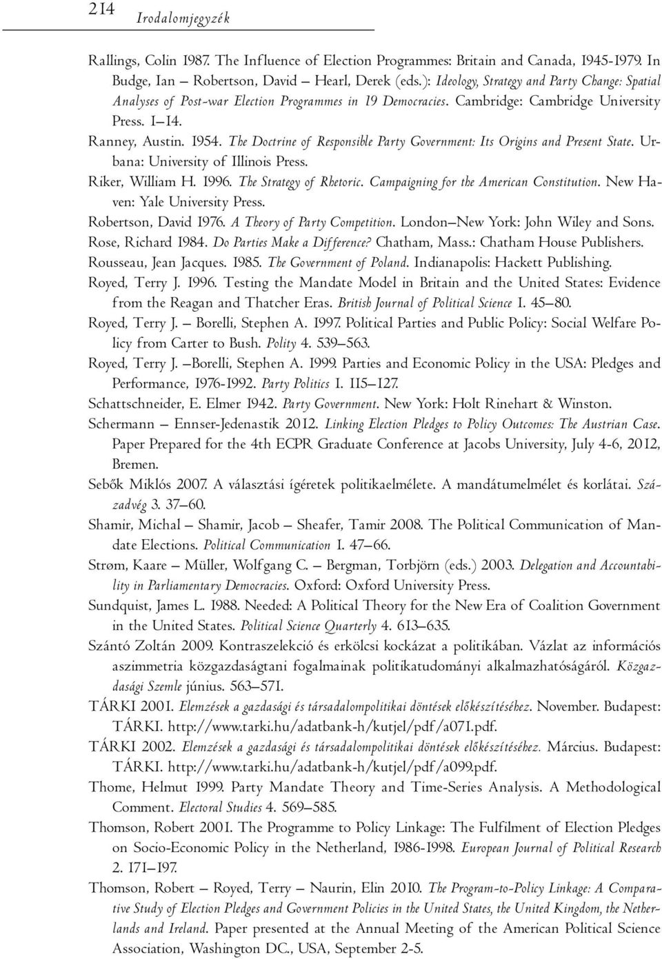 The Doctrine of Responsible Party Government: Its Origins and Present State. Urbana: University of Illinois Press. Riker, William H. 1996. The Strategy of Rhetoric.
