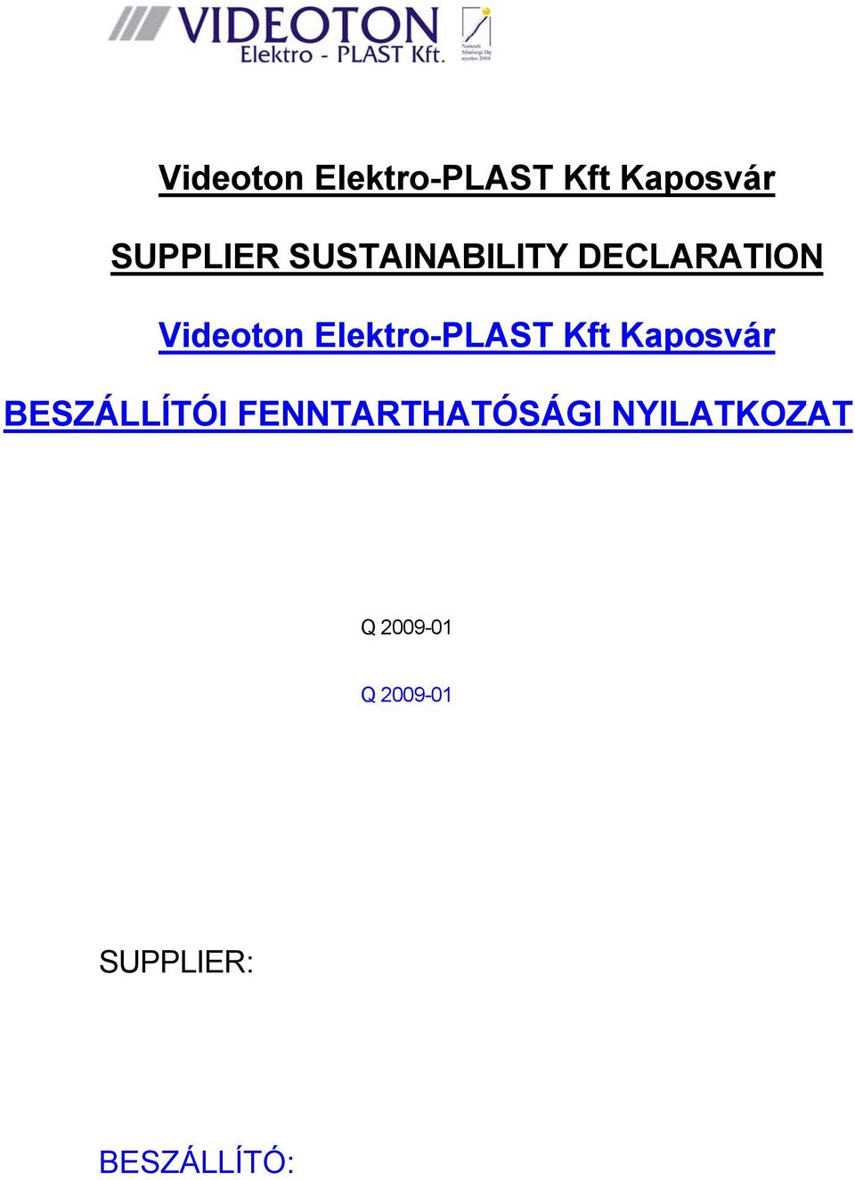 Videoton Elektro-PLAST Kft Kaposvár SUPPLIER SUSTAINABILITY DECLARATION.  Videoton Elektro-PLAST Kft Kaposvár BESZÁLLÍTÓI FENNTARTHATÓSÁGI  NYILATKOZAT - PDF Free Download