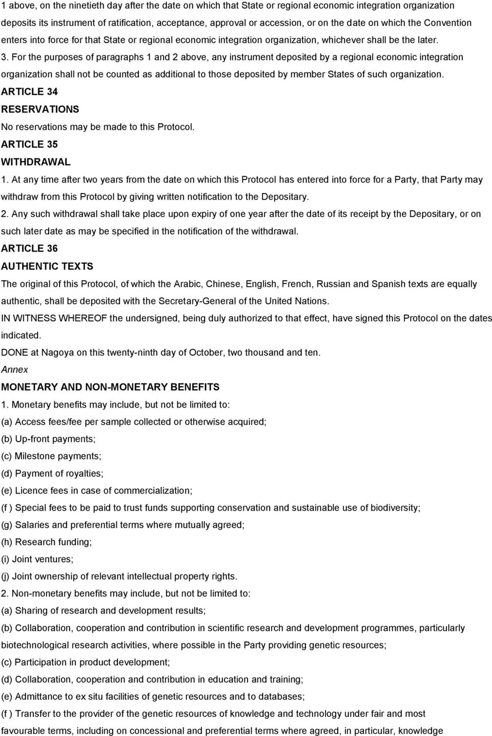 For the purposes of paragraphs 1 and 2 above, any instrument deposited by a regional economic integration organization shall not be counted as additional to those deposited by member States of such