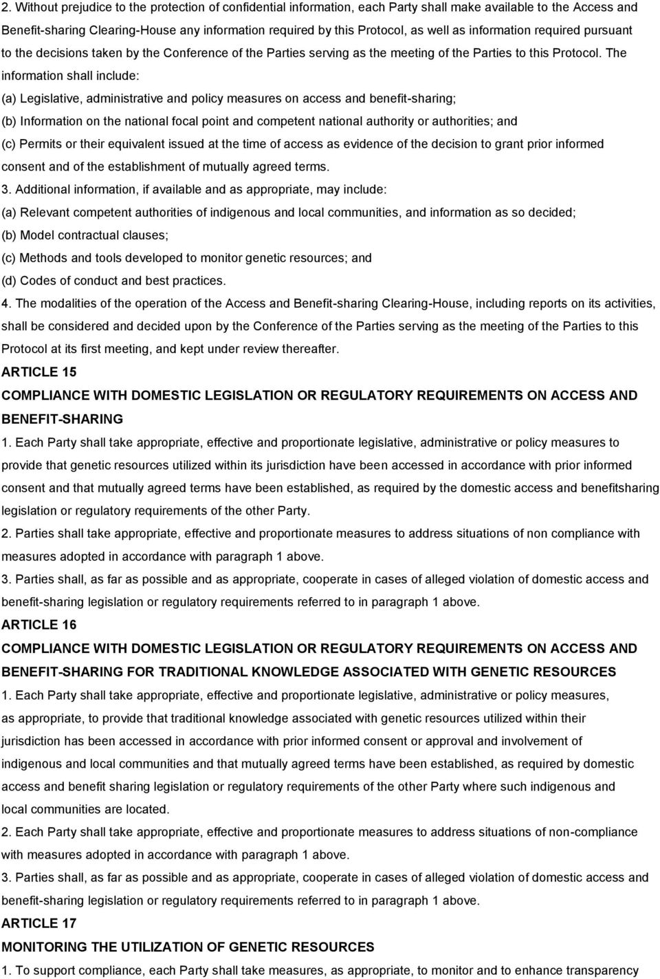 The information shall include: (a) Legislative, administrative and policy measures on access and benefit-sharing; (b) Information on the national focal point and competent national authority or