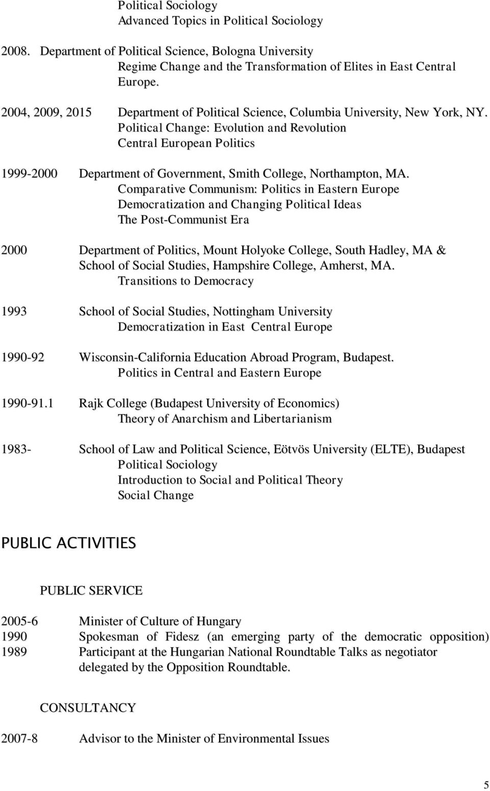 Political Change: Evolution and Revolution Central European Politics 1999-2000 Department of Government, Smith College, Northampton, MA.