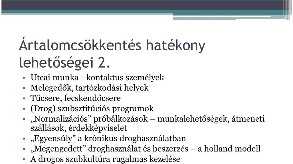 szubsztitúciós programok Normalizációs próbálkozások munkalehetőségek, átmeneti szállások,