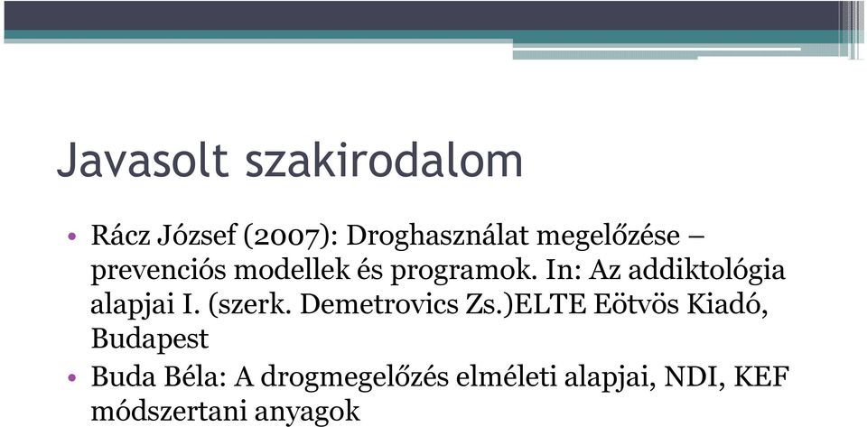 In: Az addiktológia alapjai I. (szerk. Demetrovics Zs.