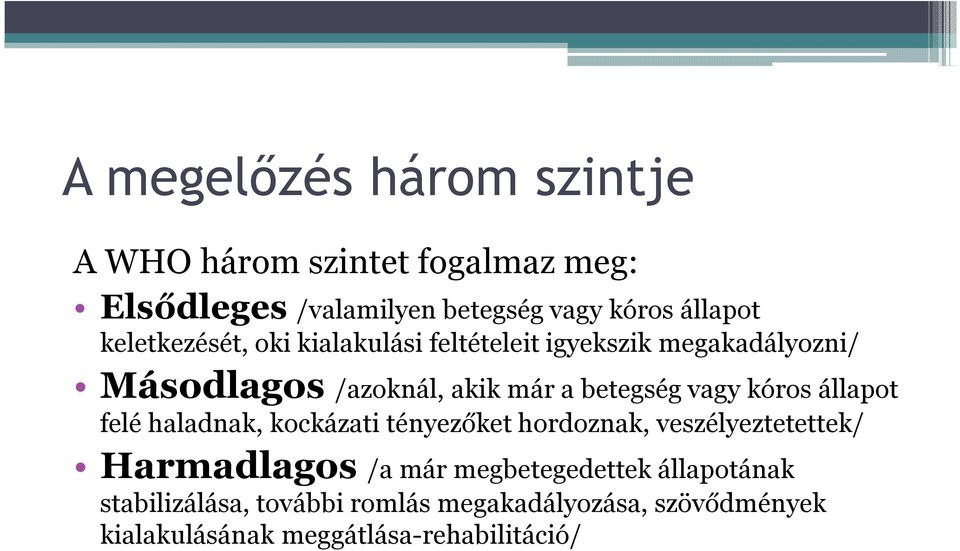 vagy kóros állapot felé haladnak, kockázati tényezőket hordoznak, veszélyeztetettek/ Harmadlagos /a már