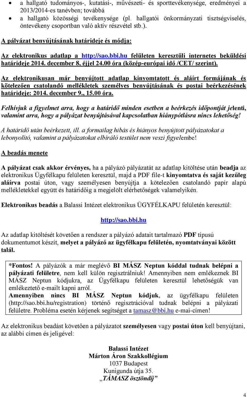 hu felületen keresztüli internetes beküldési határideje 2014. december 8, éjjel 24.00 óra (közép-európai idő /CET/ szerint).