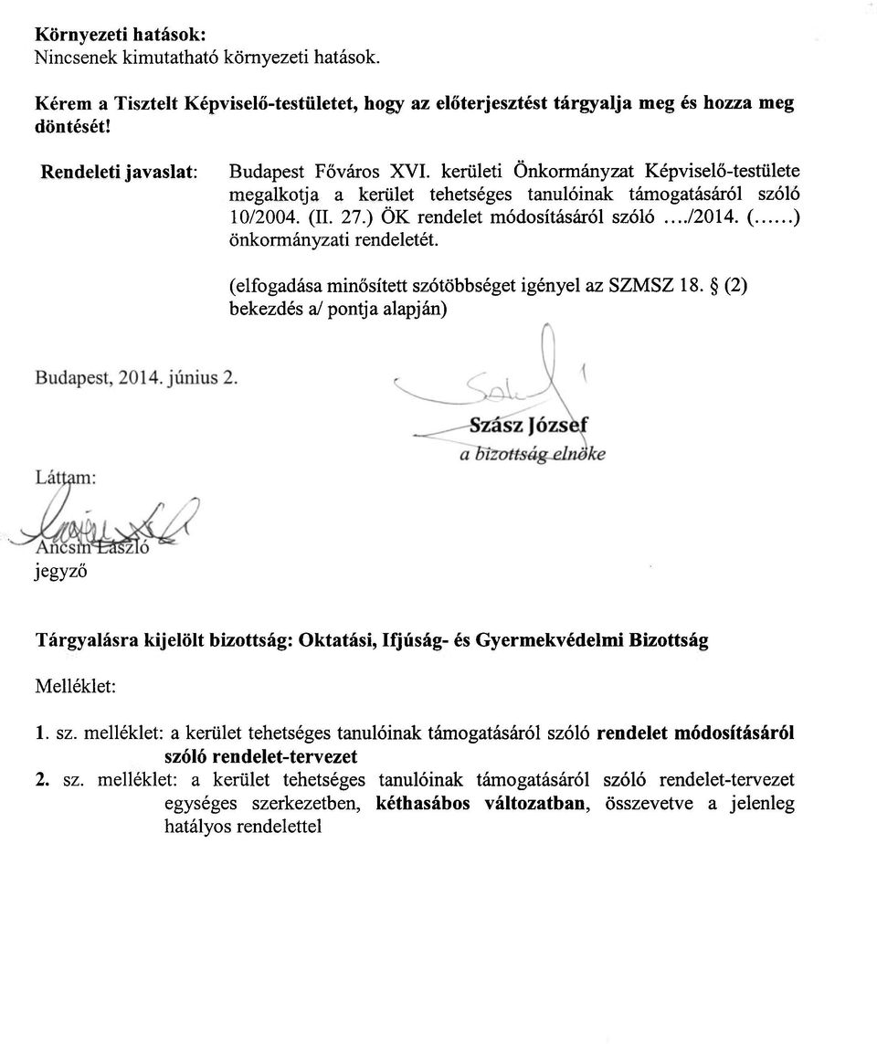 ../2014. ( ) önkormányzati rendeletét. (elfogadása minősített szótöbbséget igényel az SZMSZ 18.