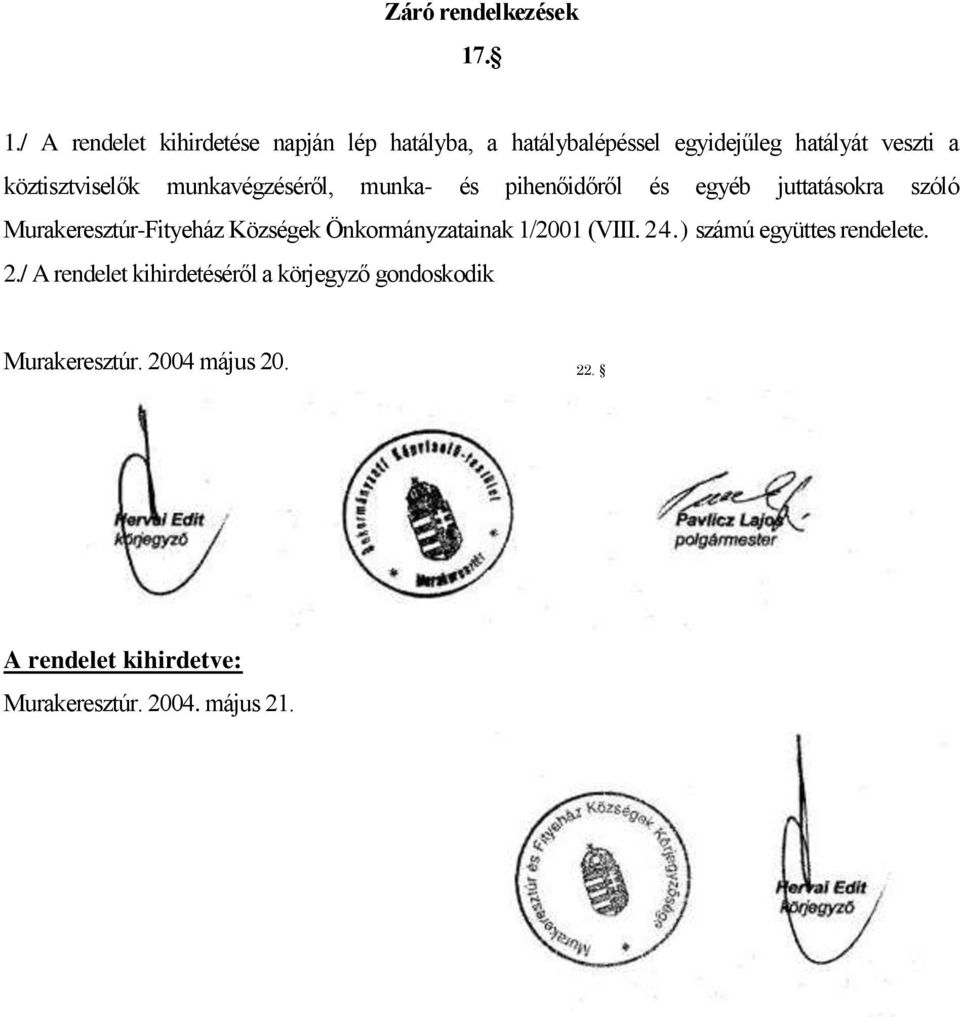 köztisztviselők munkavégzéséről, munka- és pihenőidőről és egyéb juttatásokra szóló Murakeresztúr-Fityeház