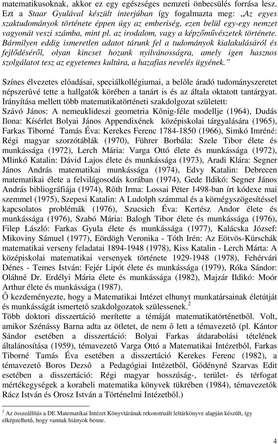 az irodalom, vagy a képzőművészetek története.