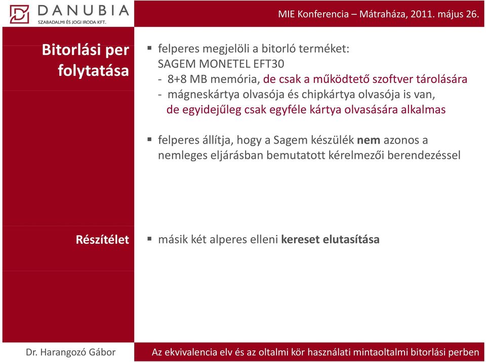 8+8 MB memória, de csak a működtető szoftver tárolására mágneskártya olvasója és chipkártya olvasója is van, de