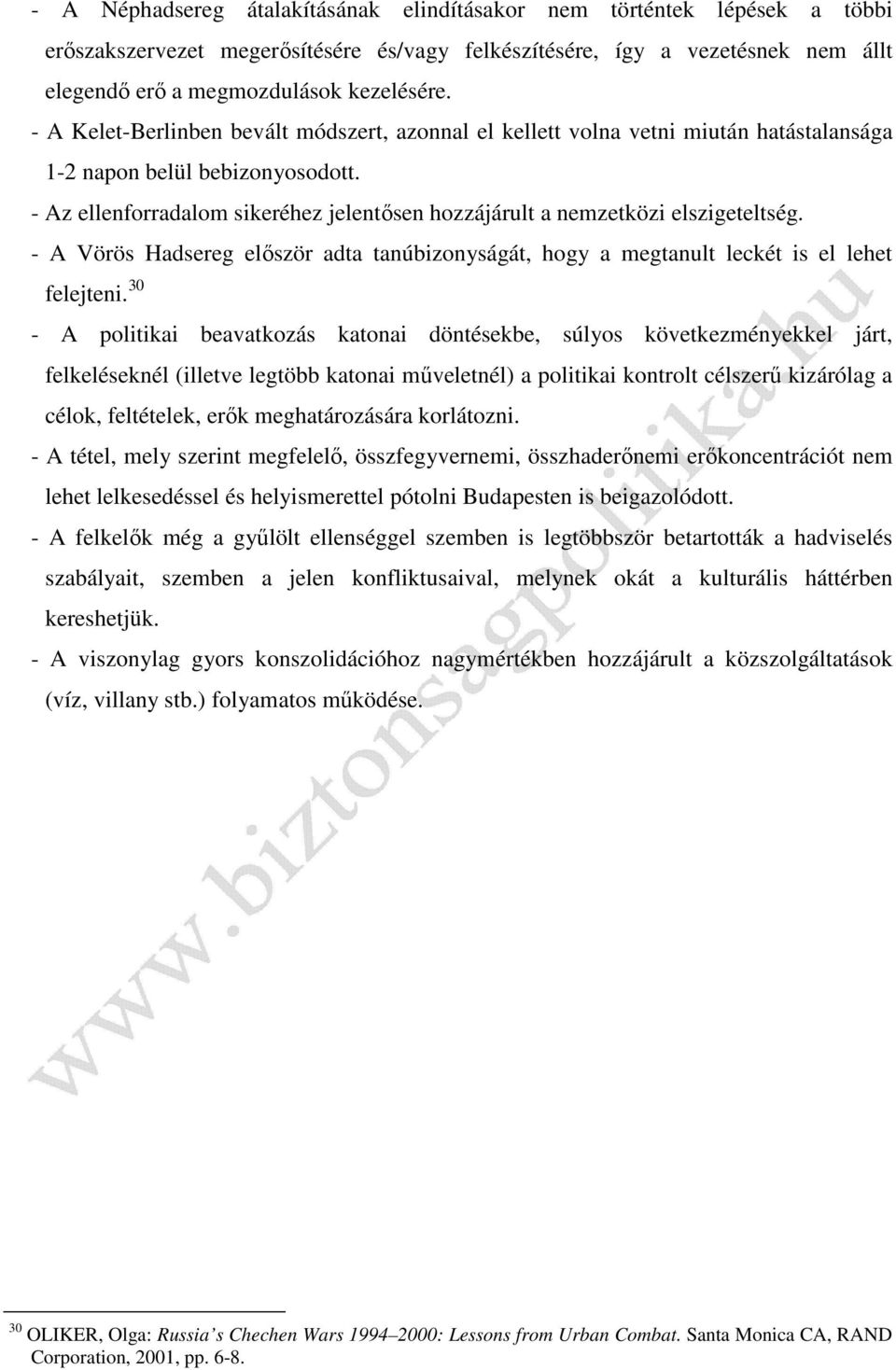 - Az ellenforradalom sikeréhez jelentősen hozzájárult a nemzetközi elszigeteltség. - A Vörös Hadsereg először adta tanúbizonyságát, hogy a megtanult leckét is el lehet felejteni.
