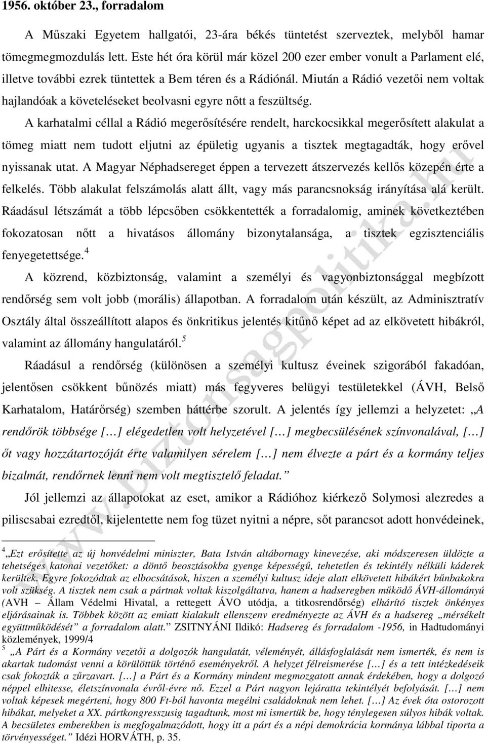 Miután a Rádió vezetői nem voltak hajlandóak a követeléseket beolvasni egyre nőtt a feszültség.