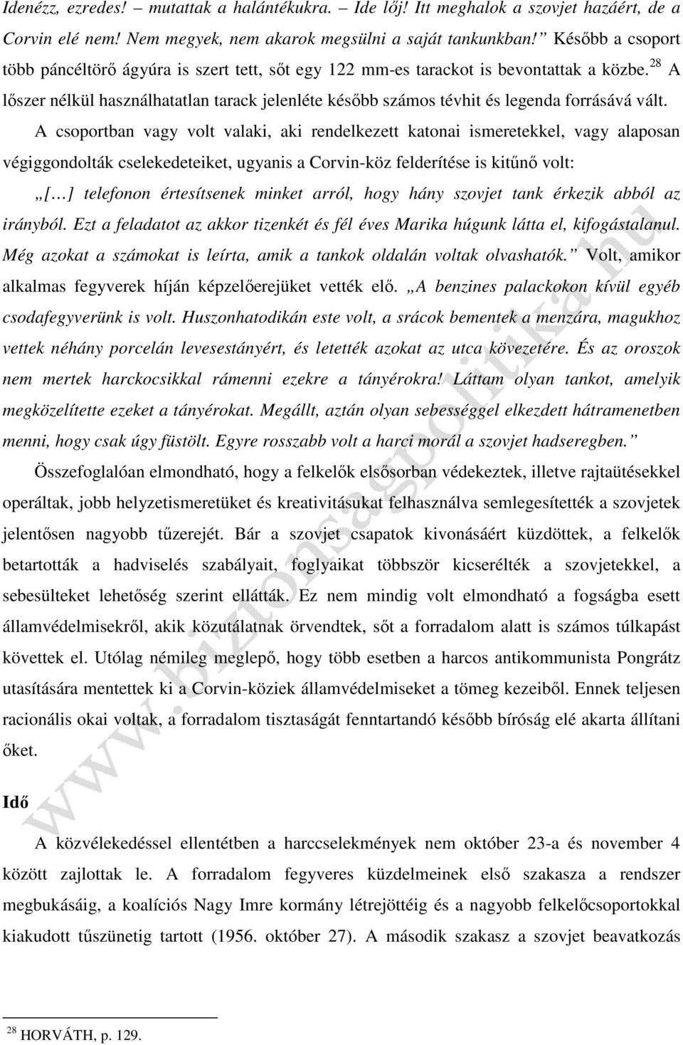 28 A lőszer nélkül használhatatlan tarack jelenléte később számos tévhit és legenda forrásává vált.