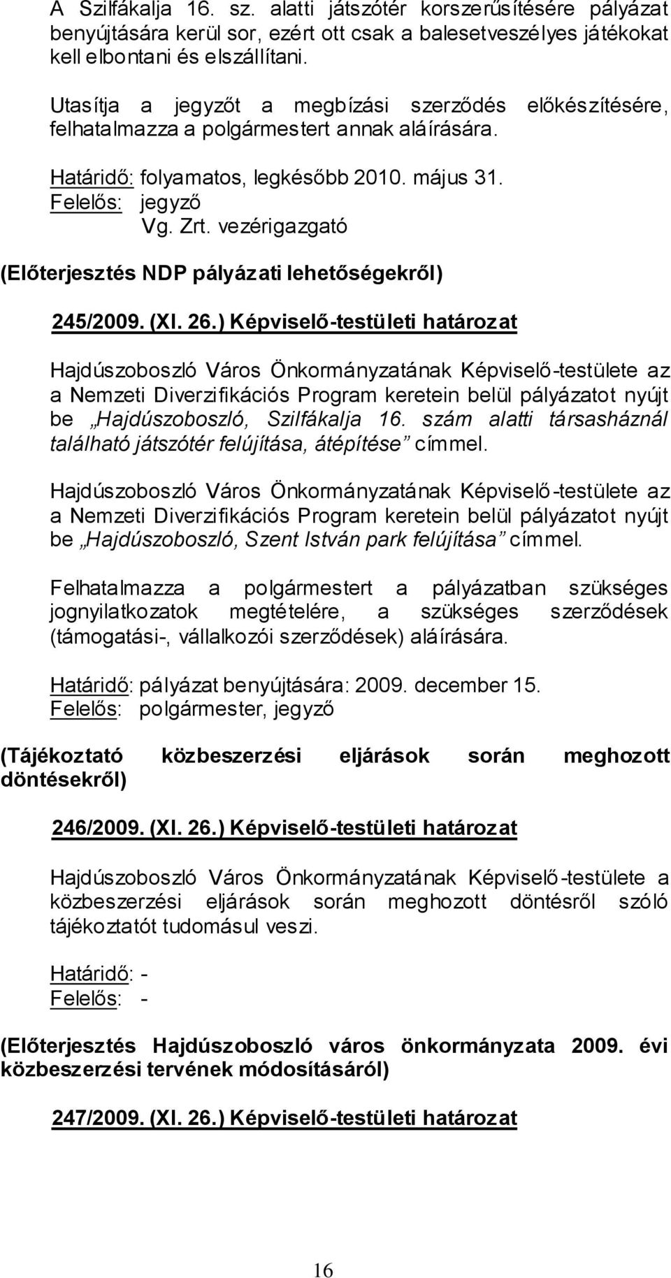 vezérigazgató (Előterjesztés NDP pályázati lehetőségekről) 245/2009. (XI. 26.