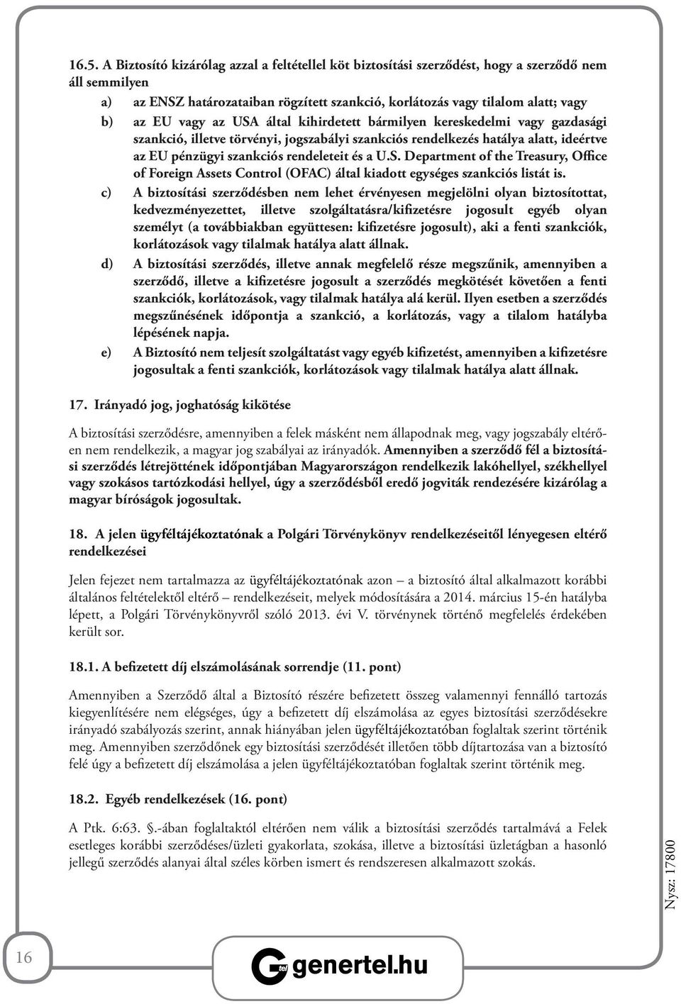 U.S. Department of the Treasury, Office of Foreign Assets Control (OFAC) által kiadott egységes szankciós listát is.