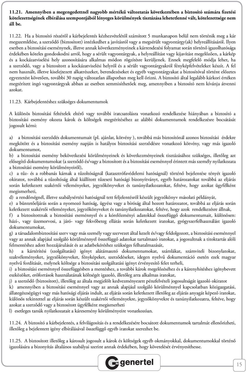 kötelezettsége nem áll be. 11.22.