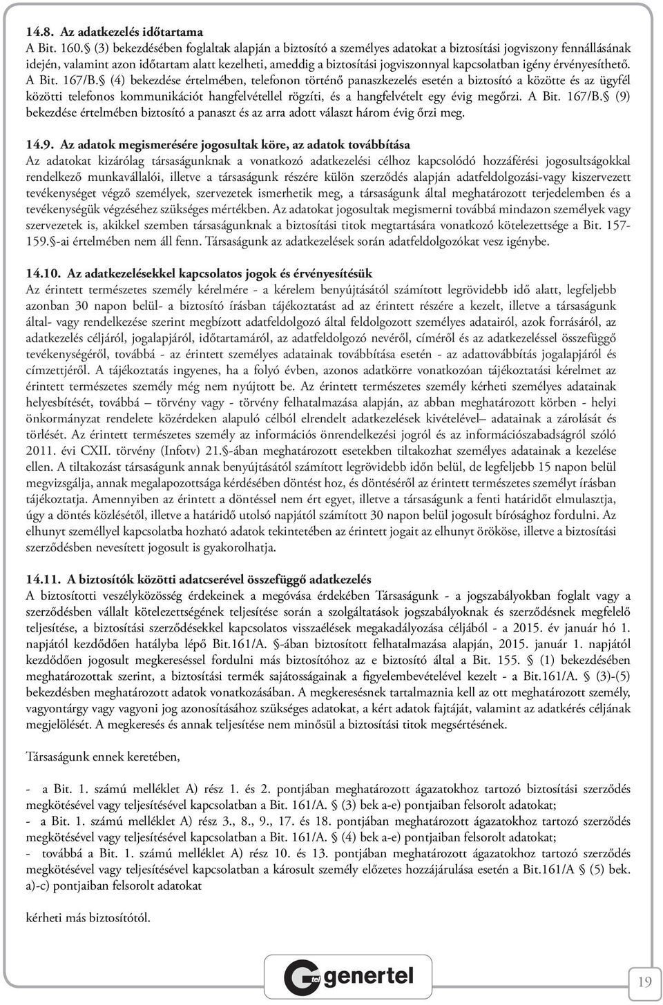 kapcsolatban igény érvényesíthető. A Bit. 167/B.