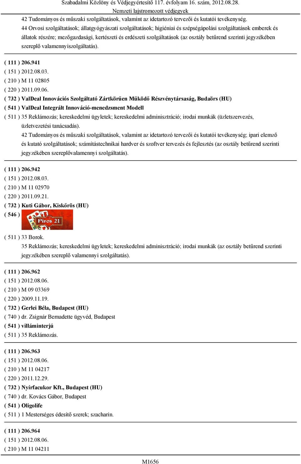 betűrend szerinti jegyzékében szereplő valamennyiszolgáltatás). ( 111 ) 206.