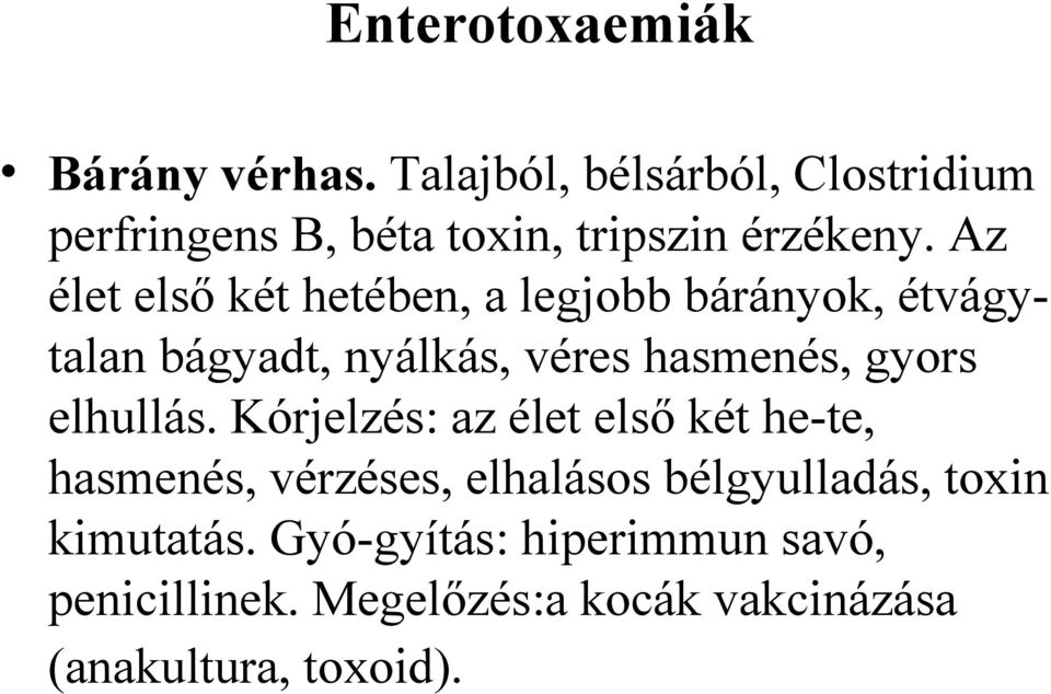 Az élet első két hetében, a legjobb bárányok, étvágytalan bágyadt, nyálkás, véres hasmenés, gyors