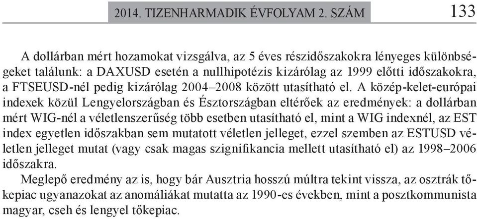 kizárólag 2004 2008 között utasítható el.