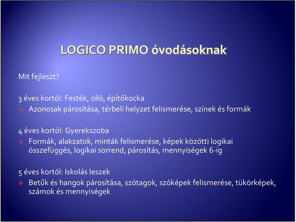 és formák 4 éves kortól: Gyerekszoba Formák, alakzatok, minták felismerése, képek közötti logikai