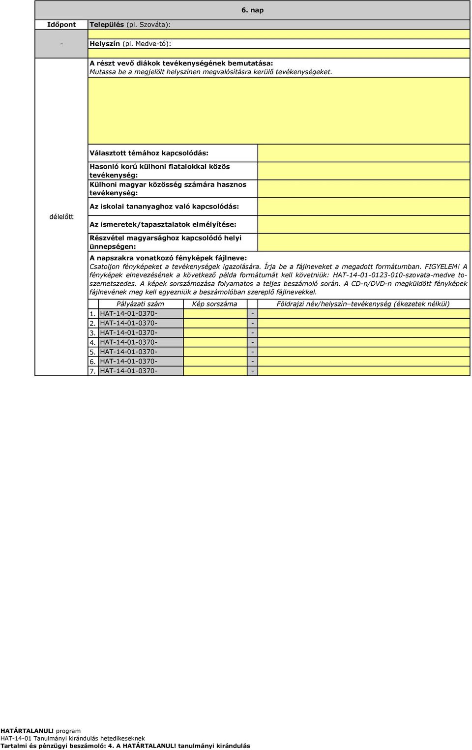 HAT14010123010szovatamedve toszemetszedes. A képek sorszámozása folyamatos a teljes beszámoló során.