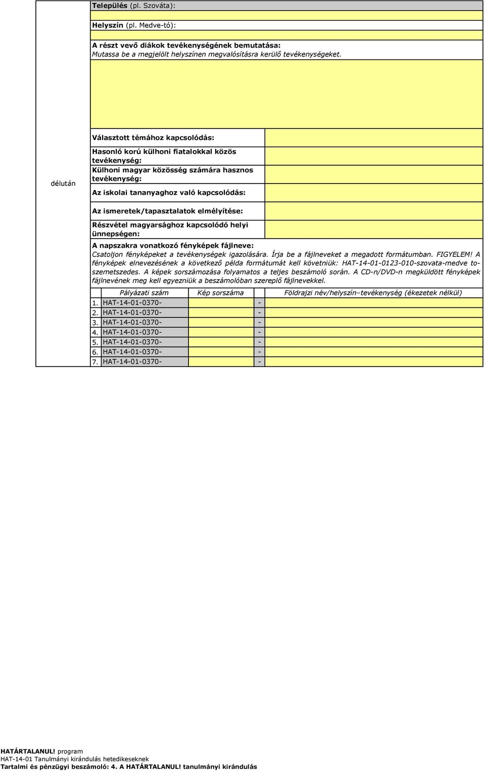 HAT14010123010szovatamedve toszemetszedes. A képek sorszámozása folyamatos a teljes beszámoló során.