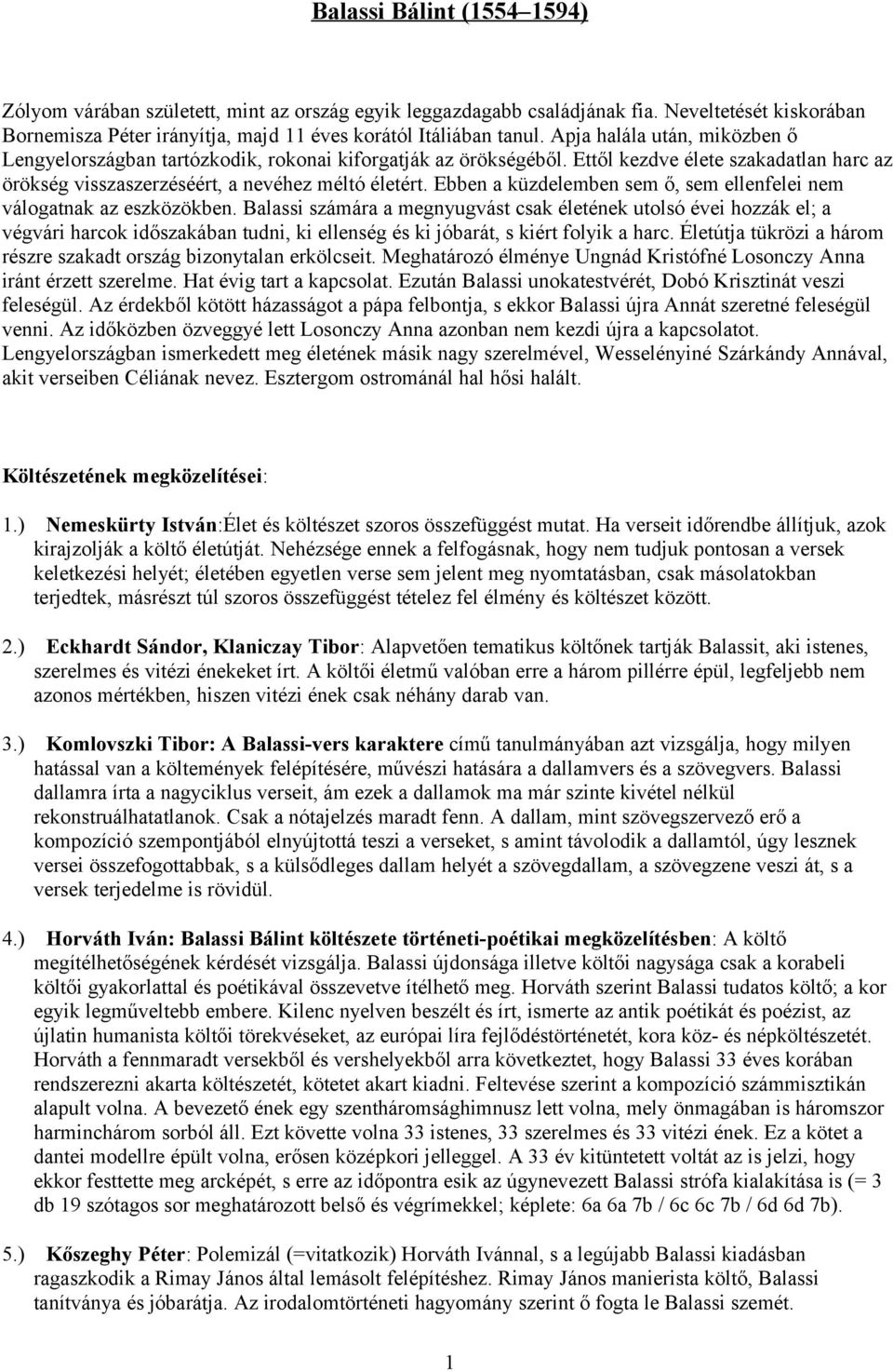 Ebben a küzdelemben sem ő, sem ellenfelei nem válogatnak az eszközökben.