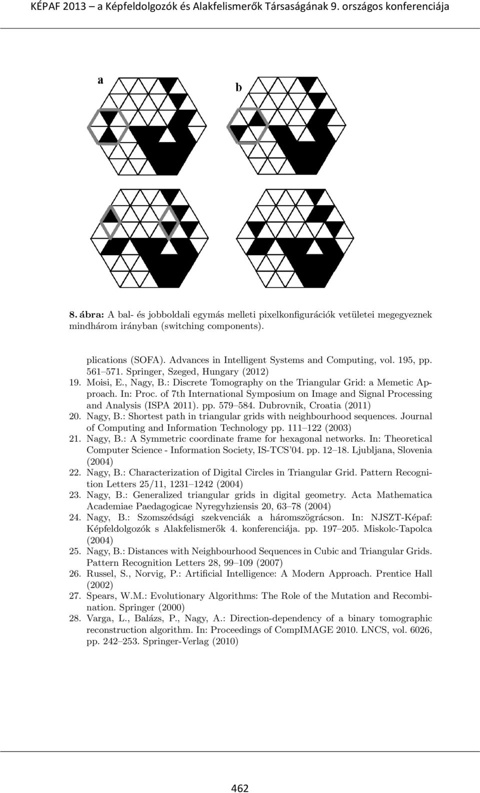 of 7th International Symposium on Image and Signal Processing and Analysis (ISPA 2011). pp. 579 584. Dubrovnik, Croatia (2011) 20. Nagy, B.