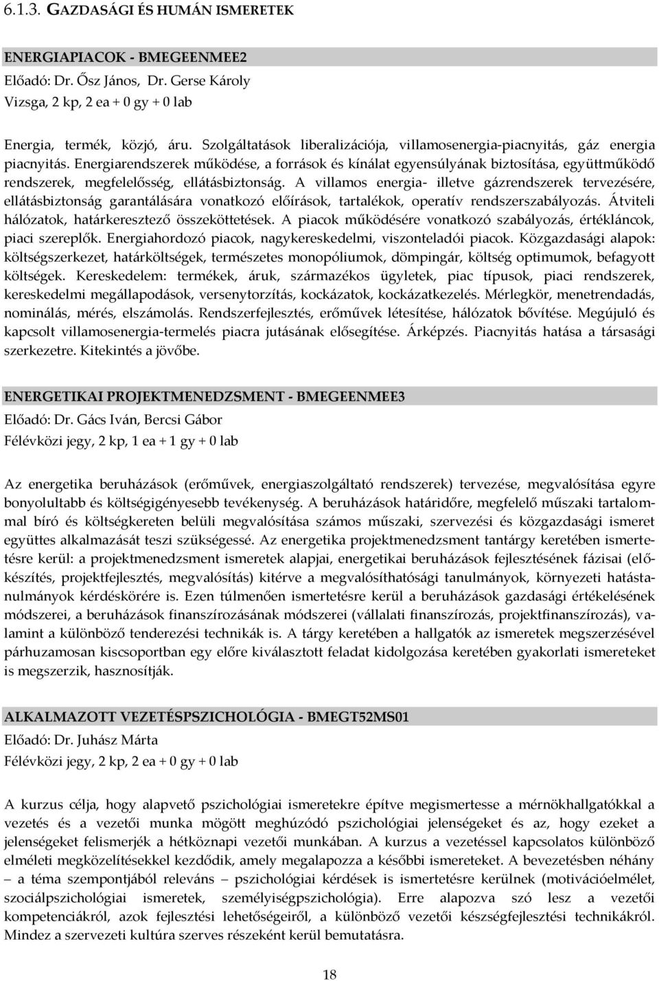 Energiarendszerek működése, a forr{sok és kín{lat egyensúly{nak biztosít{sa, együttműködő rendszerek, megfelelősség, ell{t{sbiztons{g.