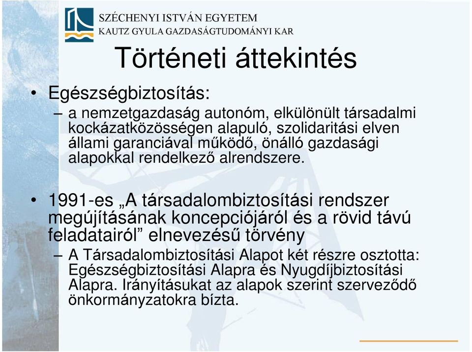 1991-es A társadalombiztosítási rendszer megújításának koncepciójáról és a rövid távú feladatairól elnevezésû törvény A