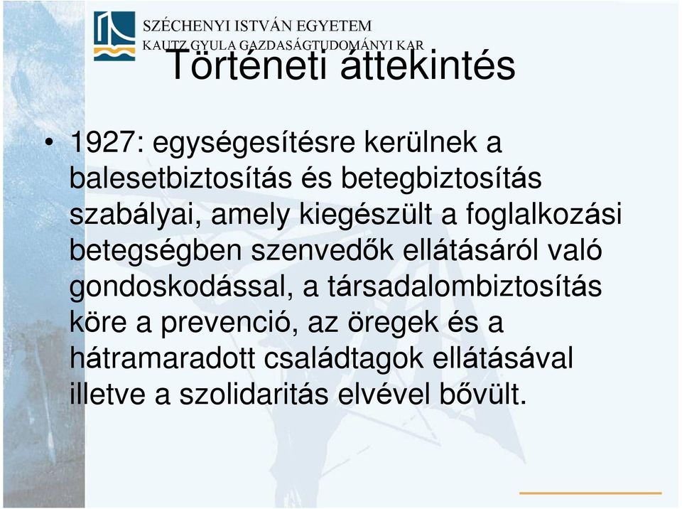 ellátásáról való gondoskodással, a társadalombiztosítás köre a prevenció,