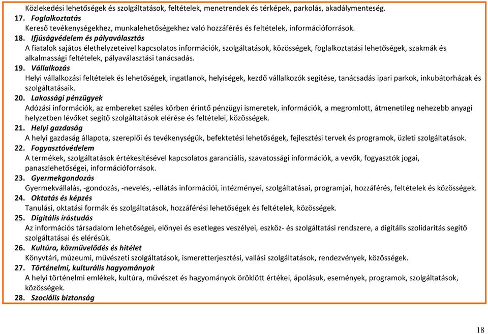 Ifjúságvédelem és pályaválasztás A fiatalok sajátos élethelyzeteivel kapcsolatos információk, szolgáltatások, közösségek, foglalkoztatási lehetőségek, szakmák és alkalmassági feltételek,