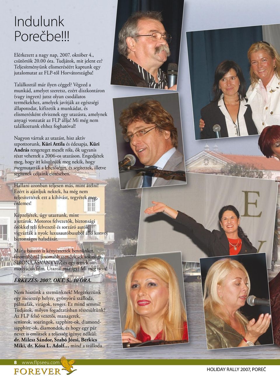 Végzed a munkád, amelyet szeretsz, ezért diszkontáron (vagy ingyen) jutsz olyan csodálatos termékekhez, amelyek javítják az egészségi állapotodat, kifizetik a munkádat, és elismerésként elvisznek egy