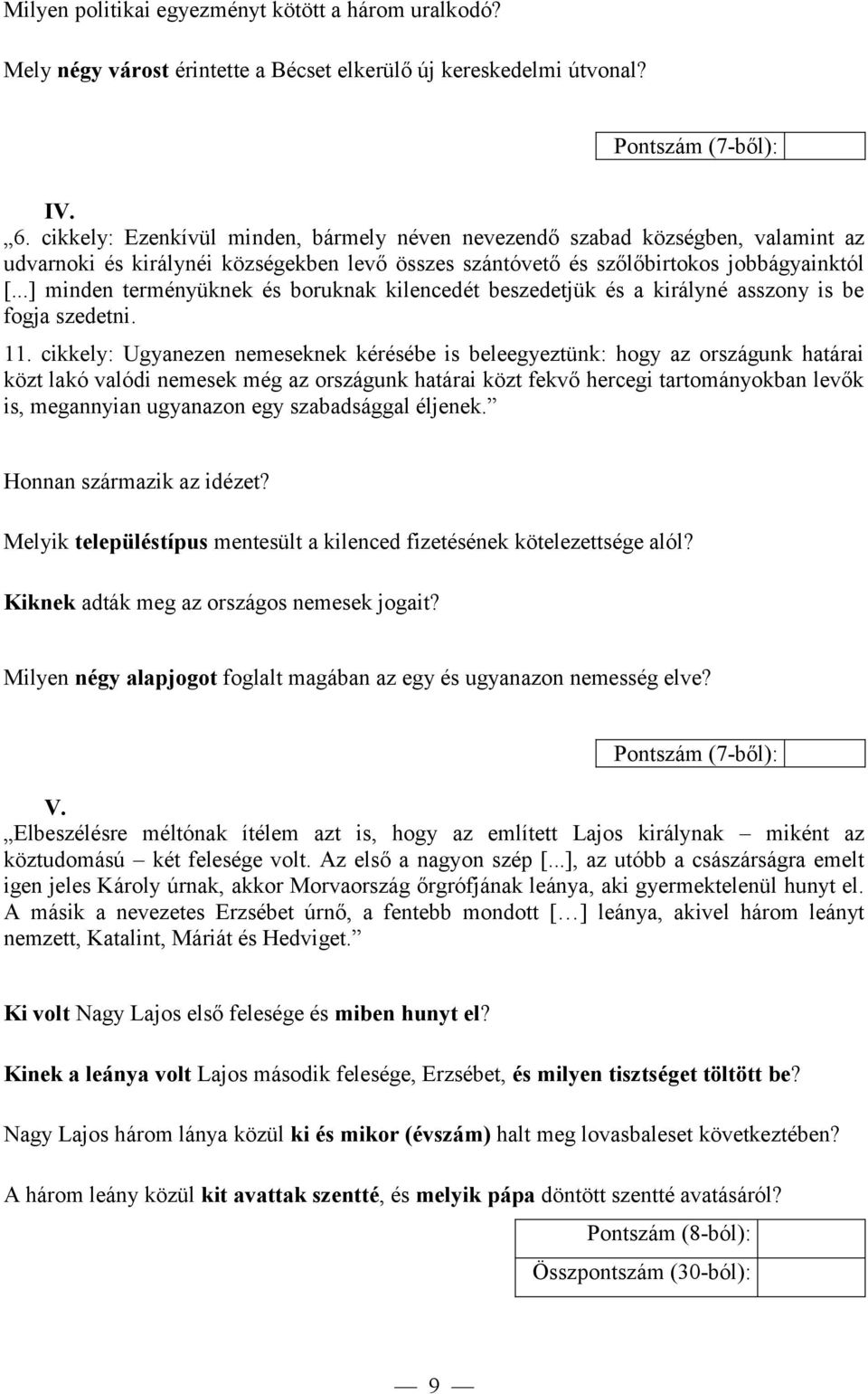 ..] minden terményüknek és boruknak kilencedét beszedetjük és a királyné asszony is be fogja szedetni. 11.