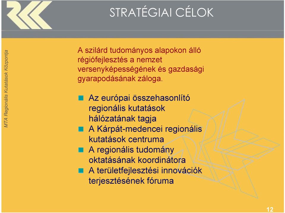 Az európai összehasonlító regionális kutatások hálózatának tagja A Kárpát-medencei