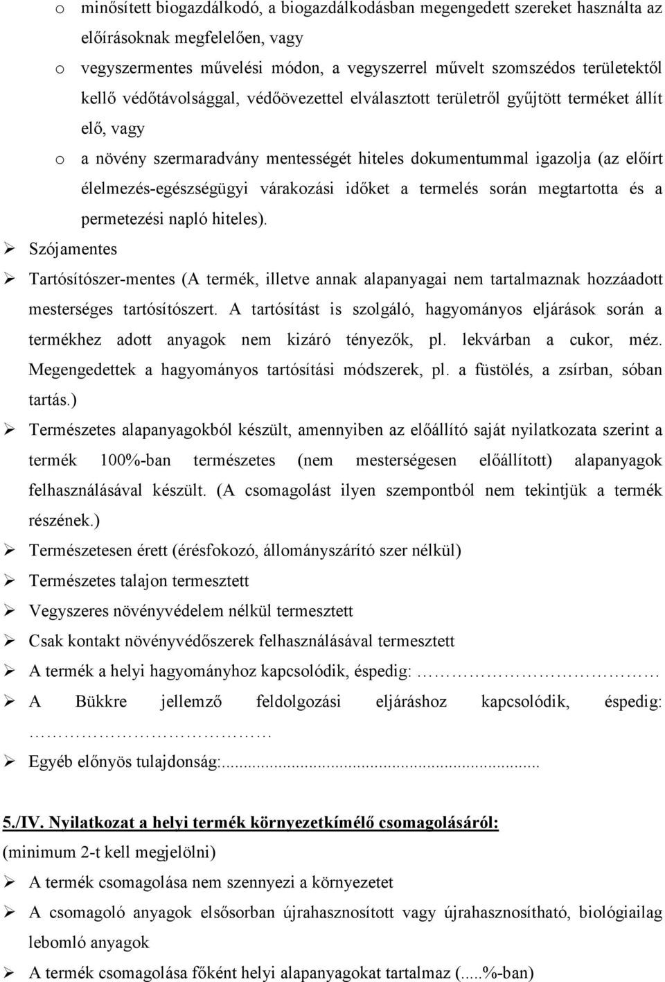 várakozási idıket a termelés során megtartotta és a permetezési napló hiteles).