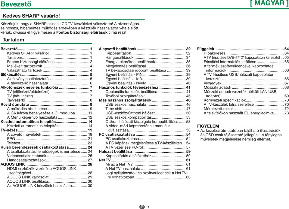 .. 1 Kedves SHARP vásárló!... 1 Tartalom... 1 Fontos biztonsági előírások... 2 Mellékelt tartozékok... 4 Választható tartozék... 4 Előkészítés... 5 Az állvány csatlakoztatása.
