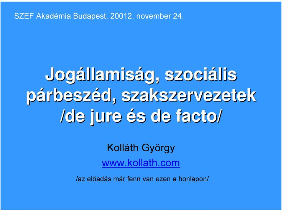 szakszervezetek /de jure és s de facto/ Kolláth