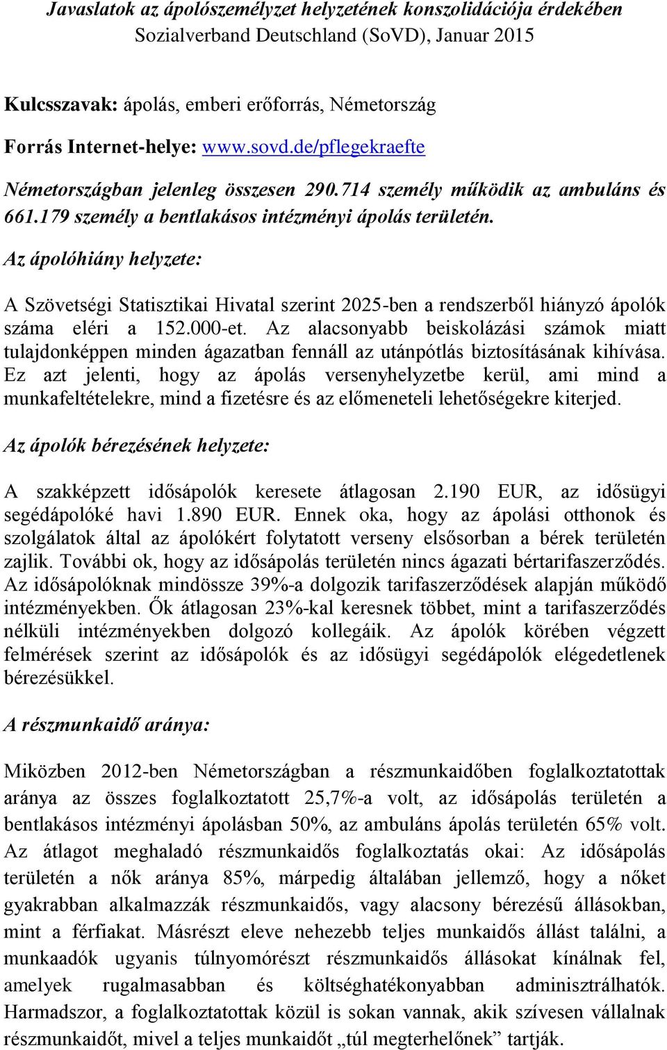Az ápolóhiány helyzete: A Szövetségi Statisztikai Hivatal szerint 2025-ben a rendszerből hiányzó ápolók száma eléri a 152.000-et.