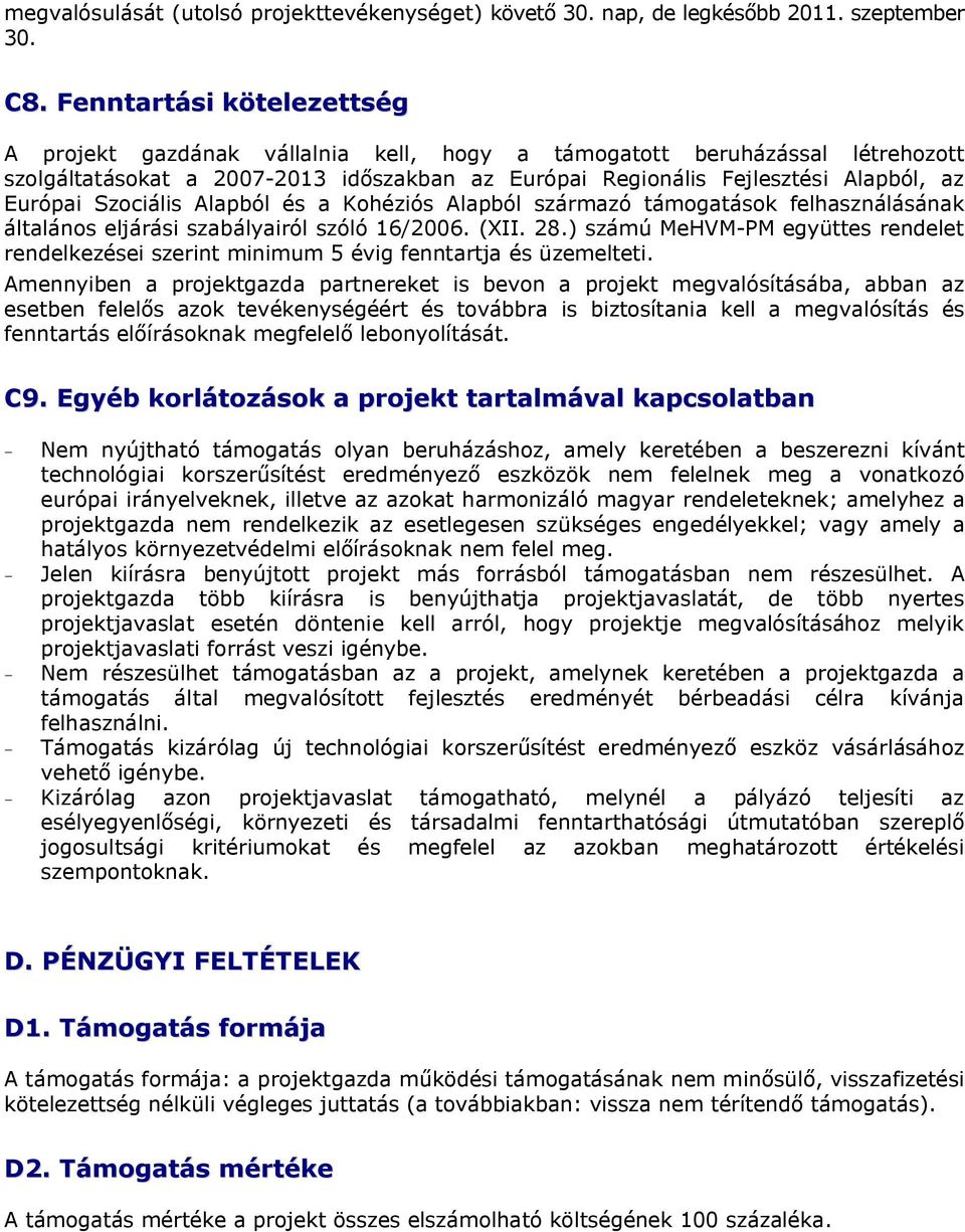 Szociális Alapból és a Kohéziós Alapból származó támogatások felhasználásának általános eljárási szabályairól szóló 16/2006. (XII. 28.
