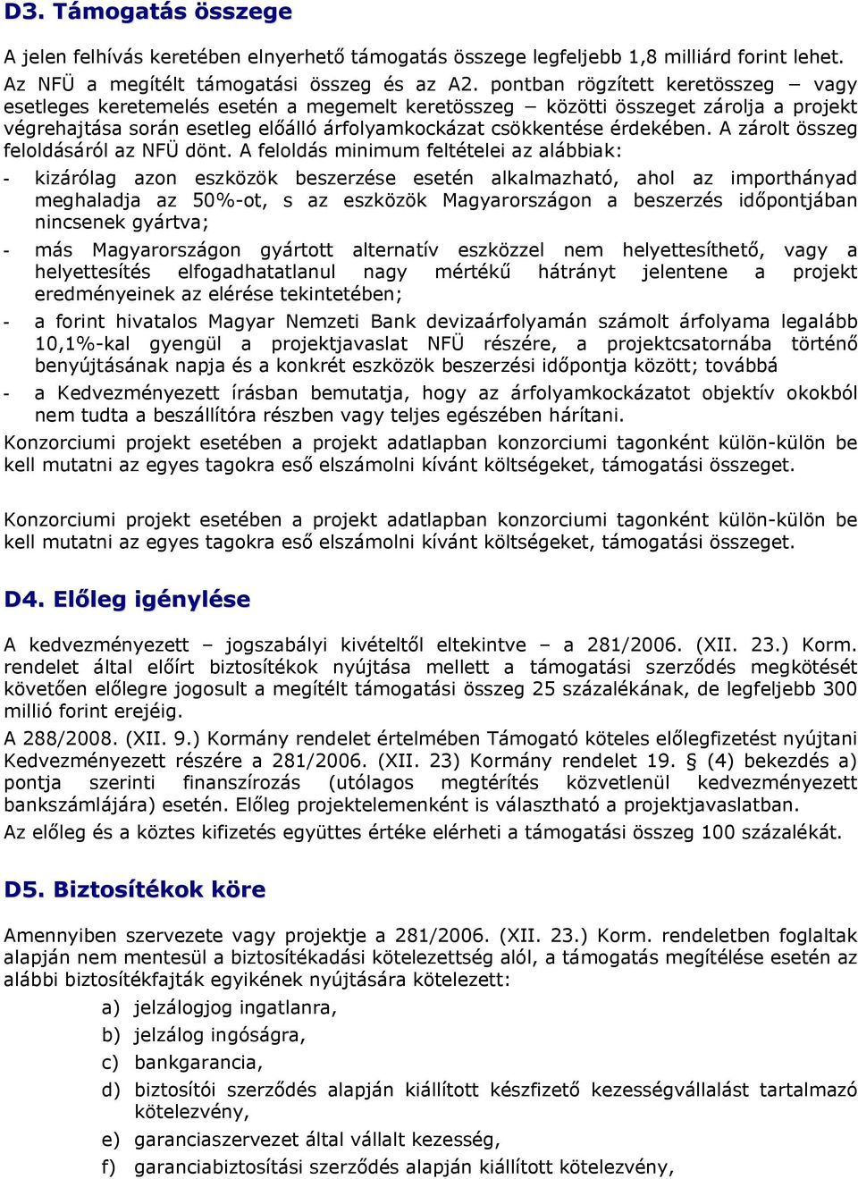 A zárolt összeg feloldásáról az NFÜ dönt.