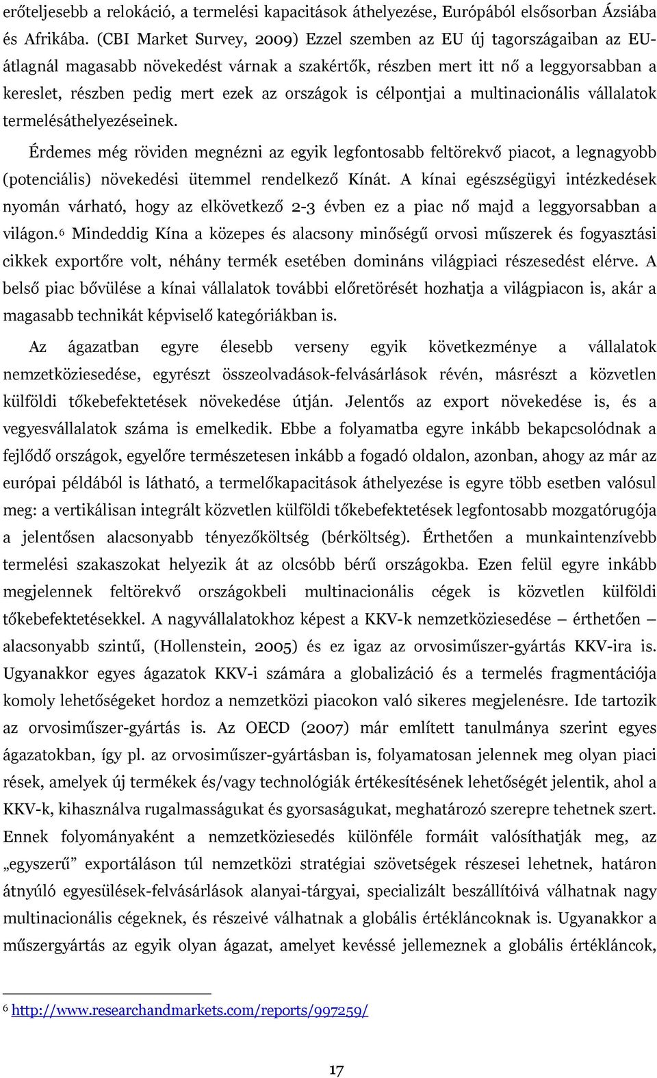 országok is célpontjai a multinacionális vállalatok termelésáthelyezéseinek.
