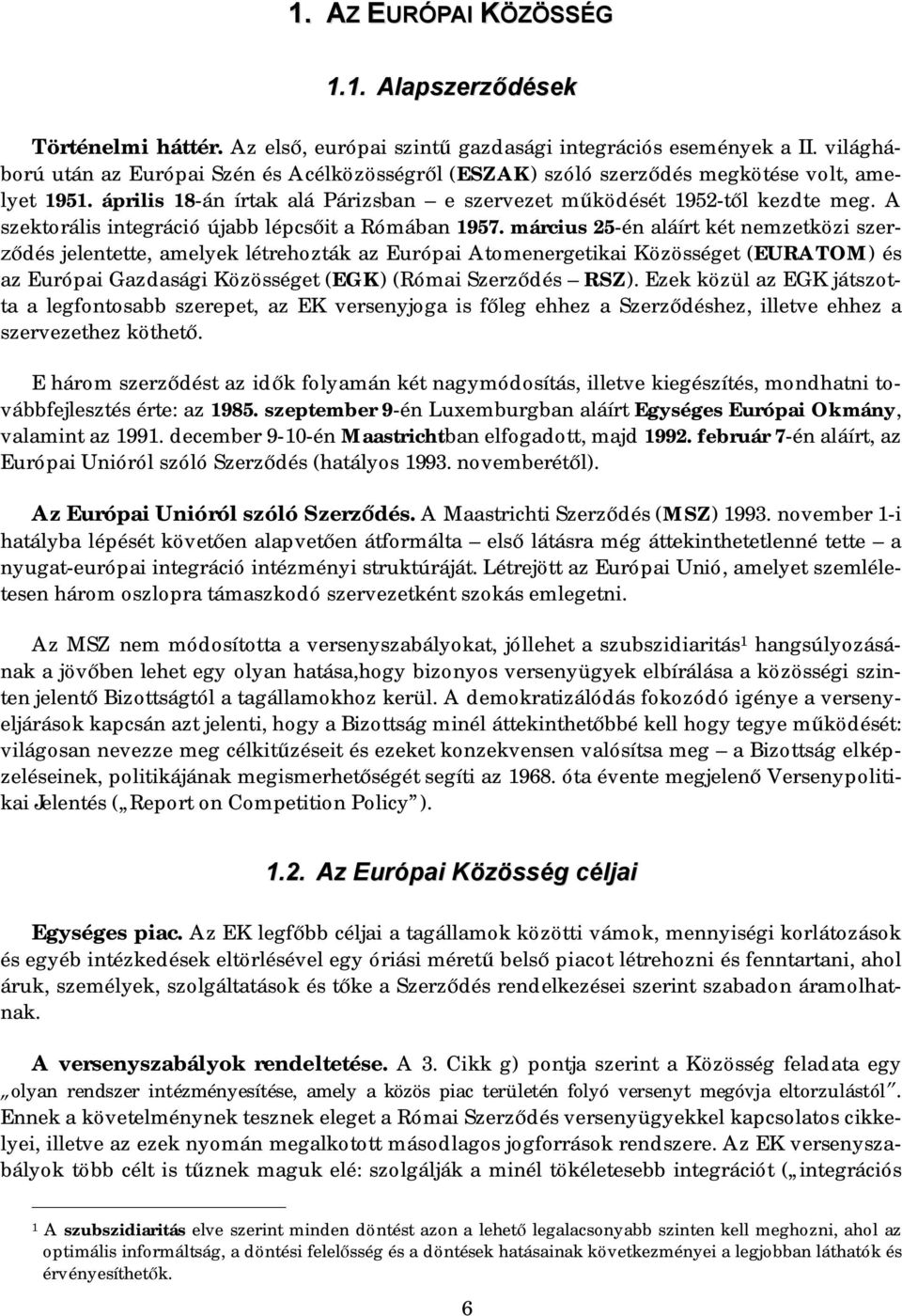 A szektorális integráció újabb lépcs it a Rómában 1957.