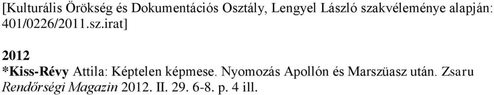 Nyomozás Apollón és Marszüasz után.