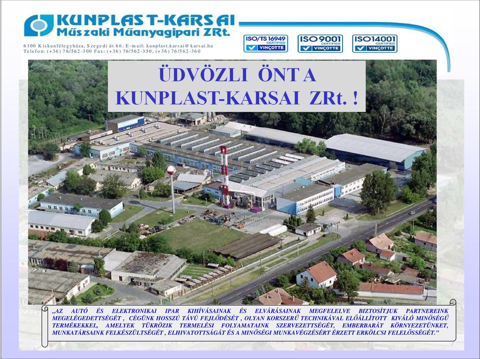 MINİSÉGŐ TERMÉKEKKEL, AMELYEK TÜKRÖZIK TERMELÉSI FOLYAMATAINK SZERVEZETTSÉGÉT, EMBERBARÁT