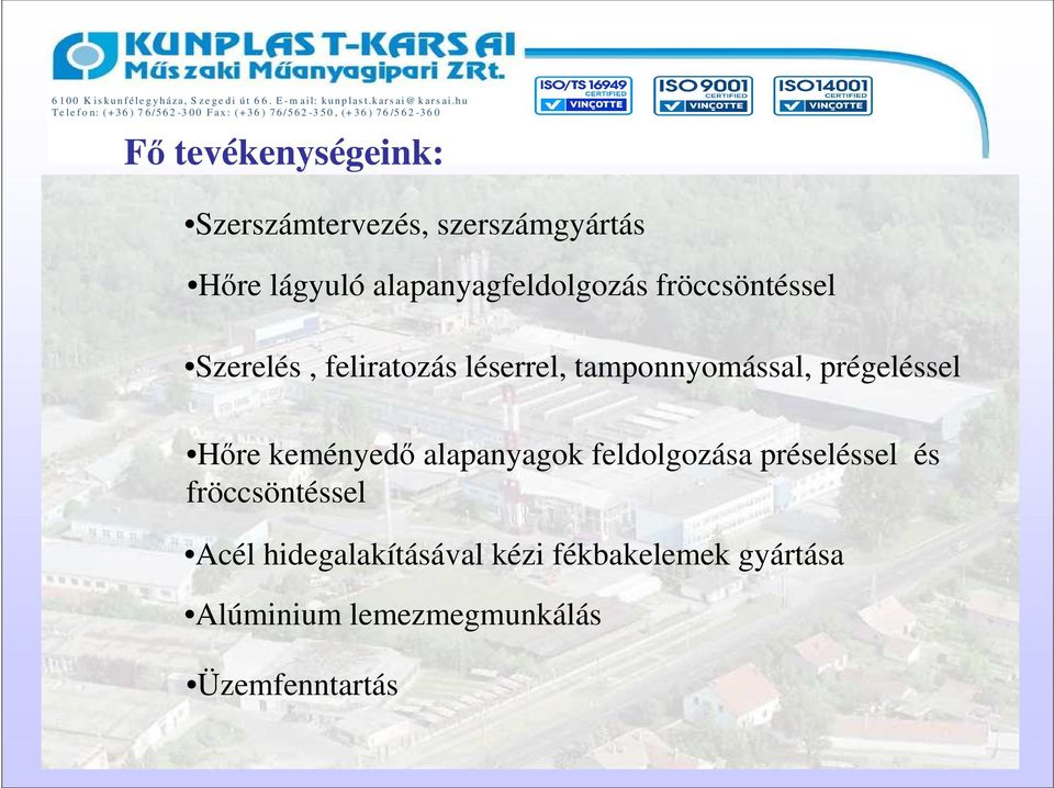 tamponnyomással, prégeléssel Hıre keményedı alapanyagok feldolgozása préseléssel