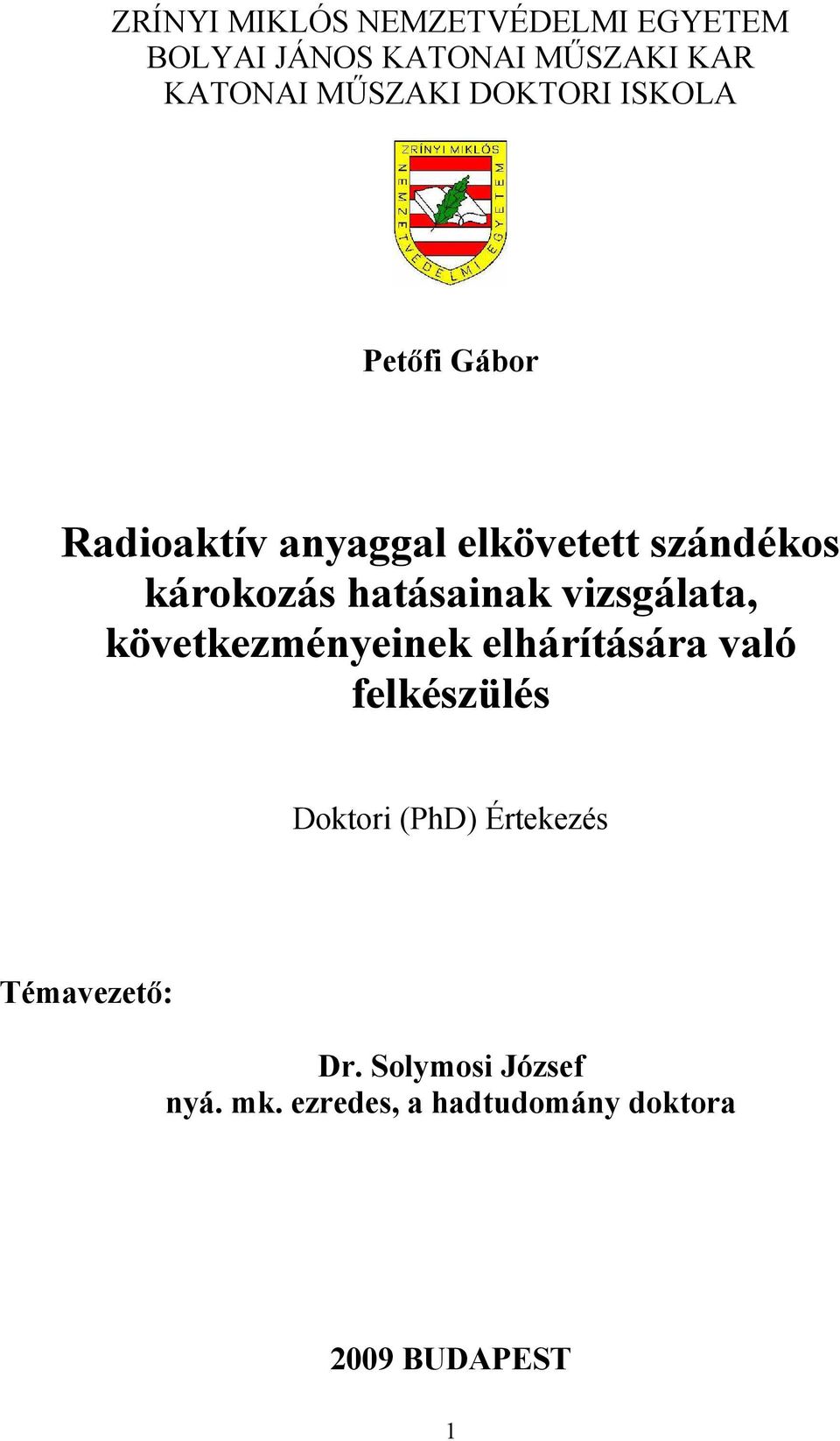 hatásainak vizsgálata, következményeinek elhárítására való felkészülés Doktori (PhD)