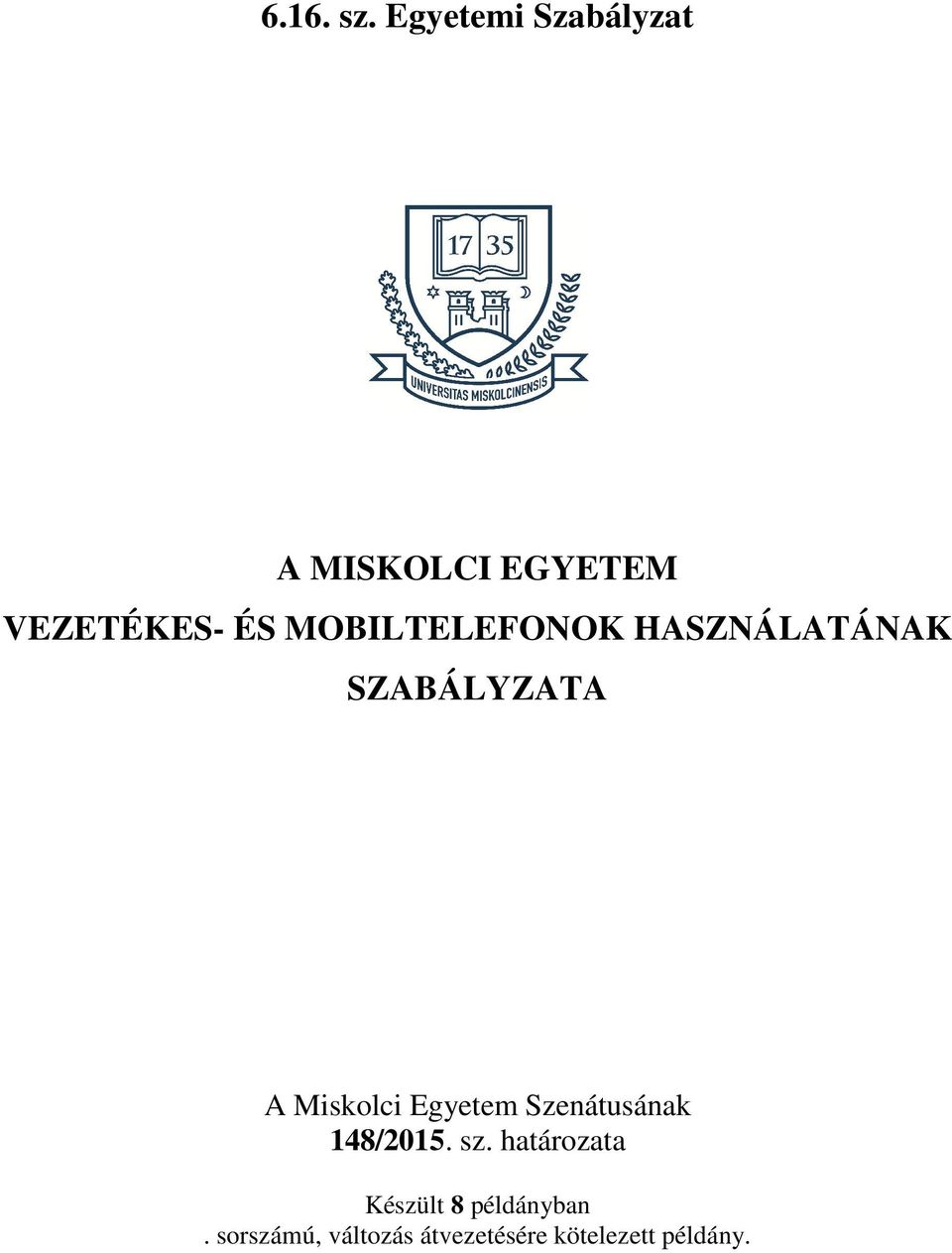 MOBILTELEFONOK HASZNÁLATÁNAK SZABÁLYZATA A Miskolci